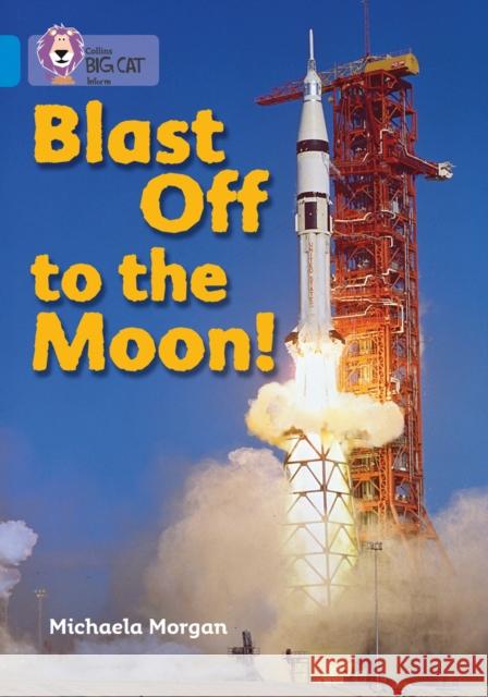 Blast Off to the Moon: Band 04/Blue Michaela Morgan 9780007329250 HarperCollins Publishers - książka