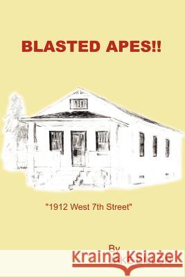 Blasted Apes!!: 1912 West 7th Street Dillon, Jake 9781410770523 Authorhouse - książka