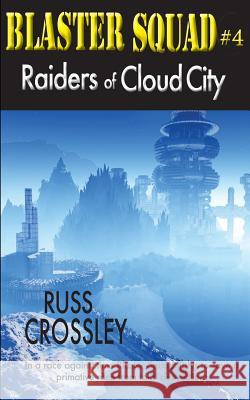 Blaster Squad #4 Raiders of Cloud City Russ Crossley Colleen Kuehne 9781927621530 53rd Street Publishing - książka