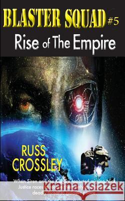 Blaster Squad #5 Rise of the Empire Russ Crossley 9781927621554 53rd Street Publishing - książka