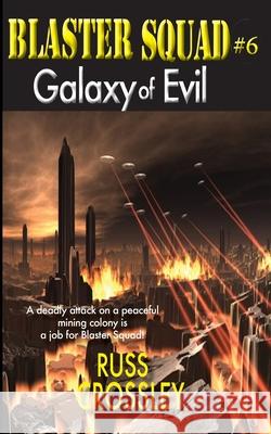 Blaster Squad #6 Galaxy of Evil Russ Crossley 9781927621592 53rd Street Publishing - książka