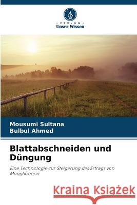 Blattabschneiden und Düngung Sultana, Mousumi, Ahmed, Bulbul 9786203910742 Verlag Unser Wissen - książka