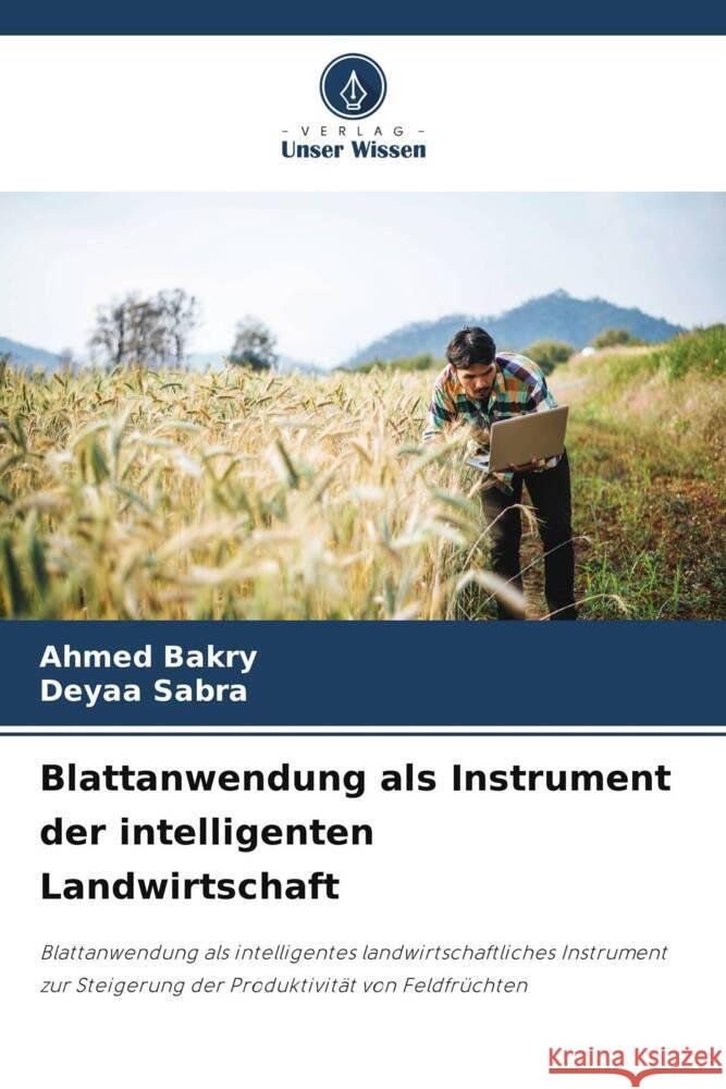 Blattanwendung als Instrument der intelligenten Landwirtschaft Bakry, Ahmed, Sabra, Deyaa 9786208533496 Verlag Unser Wissen - książka