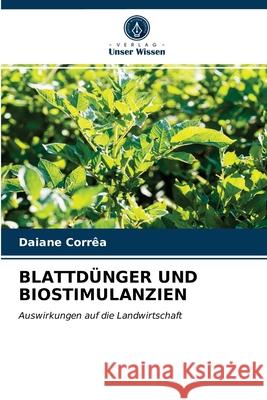 Blattdünger Und Biostimulanzien Daiane Corrêa 9786203363425 Verlag Unser Wissen - książka