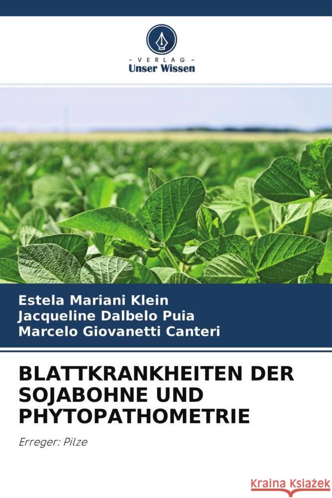 BLATTKRANKHEITEN DER SOJABOHNE UND PHYTOPATHOMETRIE Mariani Klein, Estela, Dalbelo Puia, Jacqueline, Giovanetti Canteri, Marcelo 9786204260426 Verlag Unser Wissen - książka