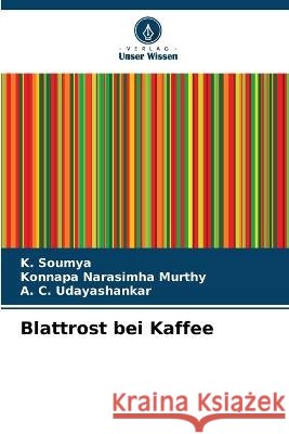 Blattrost bei Kaffee K. Soumya Konnapa Narasimha Murthy A. C. Udayashankar 9786205754573 Verlag Unser Wissen - książka