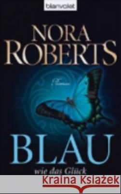 Blau wie das Glück : Roman Roberts, Nora 9783442383566 Blanvalet - książka