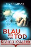 Blau wie der Tod Limar, Fiona 9783752999983 epubli