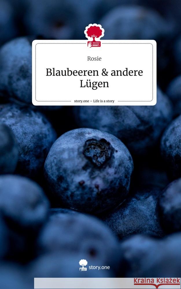 Blaubeeren & andere Lügen. Life is a Story - story.one Rosie 9783710860829 story.one publishing - książka