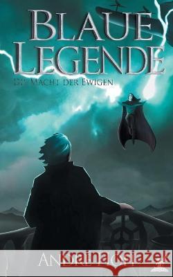 Blaue Legende: Die Macht der Ewigen André Hoff 9783752657500 Books on Demand - książka