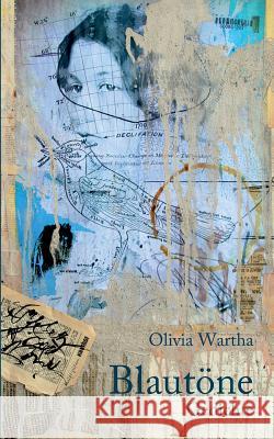 Blautöne: Gedichte Wartha, Olivia 9783744820196 Books on Demand - książka
