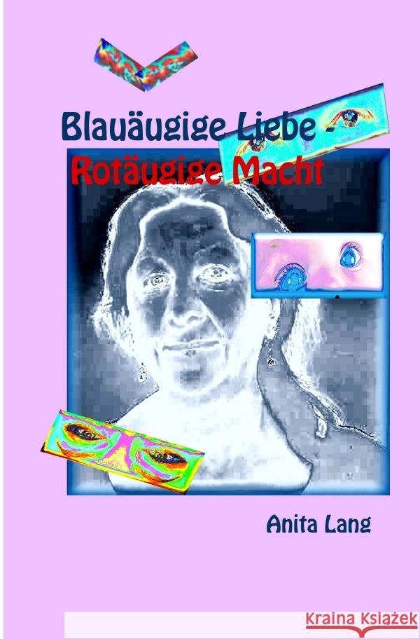 Blauäugige Liebe - Rotäugige Macht Lang, Anita 9783759866240 epubli - książka