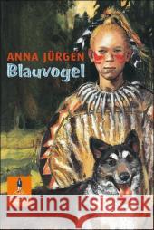 Blauvogel : Wahlsohn der Irokesen. Roman Jürgen, Anna   9783407789617 Beltz - książka