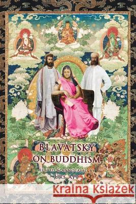 Blavatsky on Buddhism: Interviews, Letters, and Papers Helena P Blavatsky Urs App  9783906000336 Universitymedia - książka
