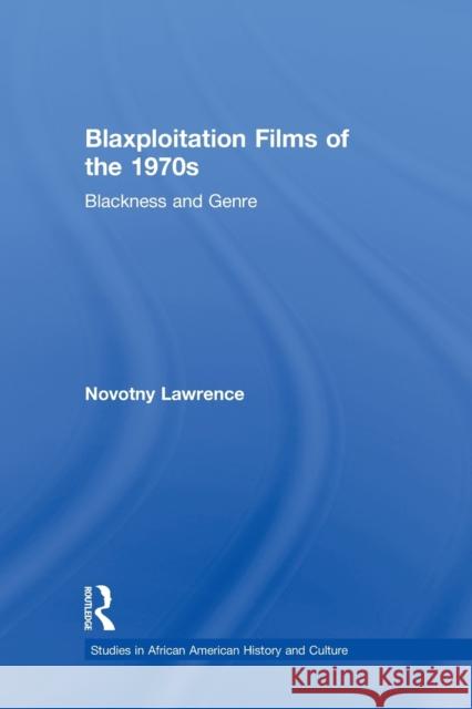 Blaxploitation Films of the 1970s: Blackness and Genre Lawrence, Novotny 9780415540957 Studies in African American History and Cultu - książka