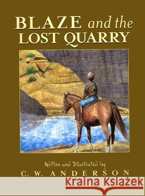 Blaze and the Lost Quarry C. W. Anderson C. W. Anderson 9780689717758 Aladdin Paperbacks - książka