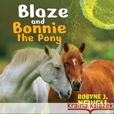 Blaze & Bonnie the Pony Newell, Robyne J. 9798896721895 Prominent Books Edge LLC - książka