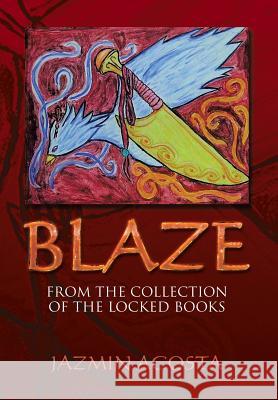 Blaze: From the Collection of the Locked Books Jazmin Acosta 9781493198344 Xlibris Corporation - książka