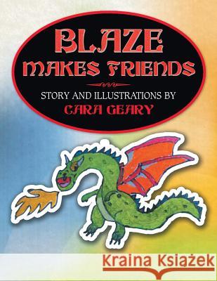 Blaze Makes Friends Cara Geary 9781514414323 Xlibris Corporation - książka