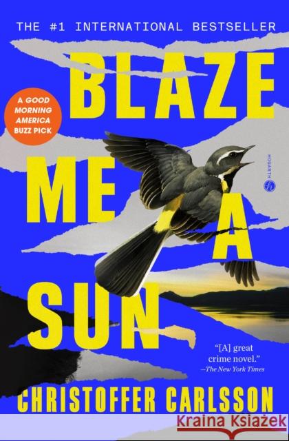 Blaze Me a Sun: A Novel About a Crime Christoffer Carlsson Rachel Willson-Broyles 9780593449370 Random House Publishing Group - książka