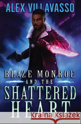 Blaze Monroe and the Shattered Heart: A Supernatural Thriller Alex Villavasso 9781794195226 Independently Published - książka