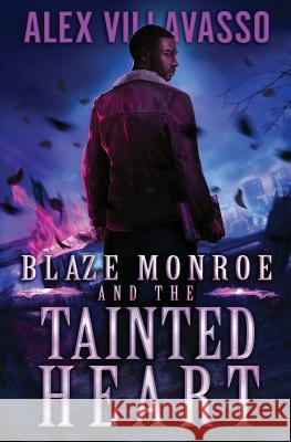 Blaze Monroe and the Tainted Heart: A Supernatural Thriller Alex Villavasso 9781798250792 Independently Published - książka