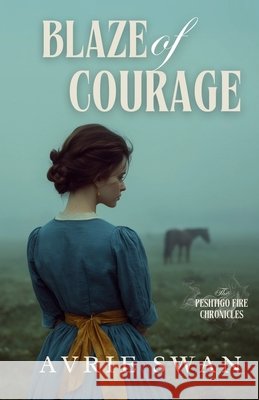 Blaze of Courage Avrie Swan 9781963212426 Wild Heart Books - książka