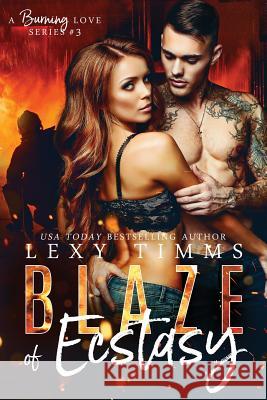 Blaze of Ecstasy: Military Fireman Steamy Romance Lexy Timms 9781729776834 Createspace Independent Publishing Platform - książka