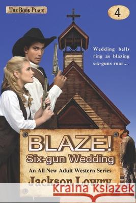 Blaze! Six-Gun Wedding Jackson Lowry 9781511755030 Createspace - książka