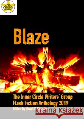 Blaze: The Inner Circle Writers' Group Flash Fiction Anthology 2019 Grant P. Hudson 9780244491222 Lulu.com - książka