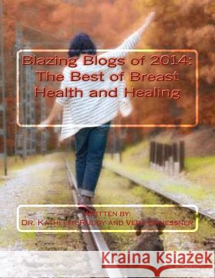 Blazing Blogs of 2014: The Best of Breast Health and Healing Vera Gruessner Kathleen Ruddy 9781505600001 Createspace Independent Publishing Platform - książka