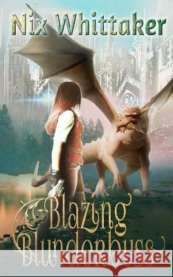 Blazing Blunderbuss Nix Whittaker 9780473358693 Reshwity Publishers - książka