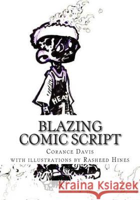 Blazing Comic Script: How My Script Became A Comic Rasheed Hines Corance Davis 9781496082411 Createspace Independent Publishing Platform - książka