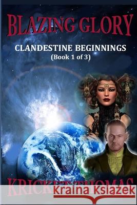 Blazing Glory: Clandestine Beginnings Kricket Thomas 9781723491054 Createspace Independent Publishing Platform - książka