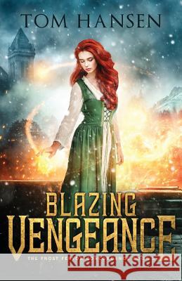 Blazing Vengeance: A Dark Coming of Age Fantasy Adventure Tom Hansen 9781946407184 Iceblazer Entertainment - książka