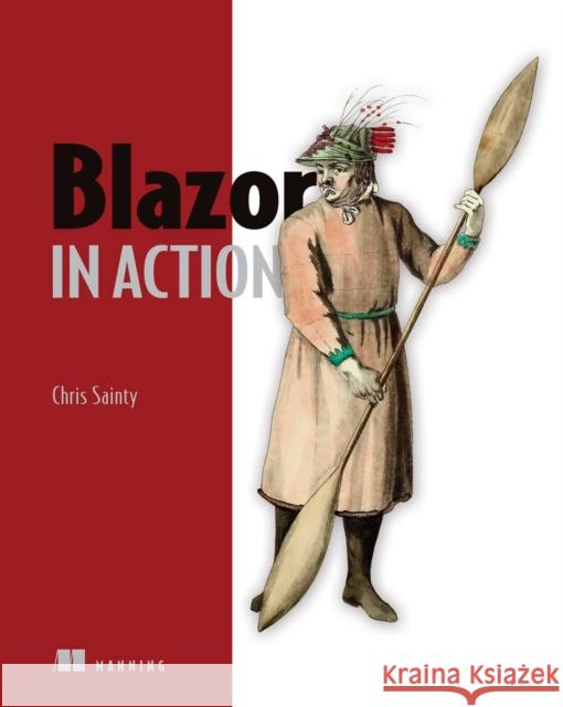 Blazor in Action Chris Sainty 9781617298646 Manning Publications - książka