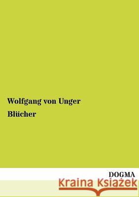 Blücher Von Unger, Wolfgang 9783954544424 Dogma - książka