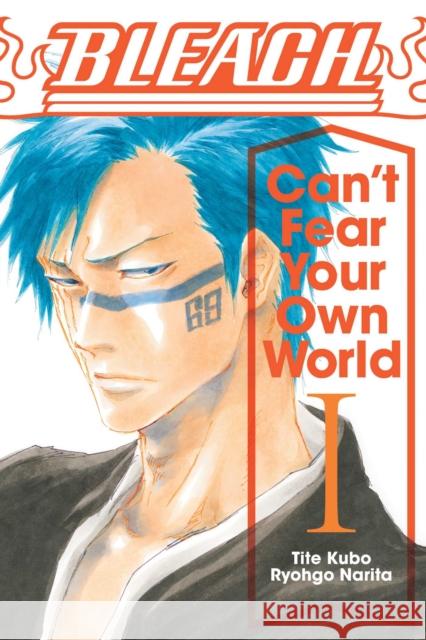 Bleach: Can't Fear Your Own World, Vol. 1 Ryohgo Narita Tite Kubo 9781974713264 Viz Media, Subs. of Shogakukan Inc - książka