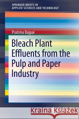 Bleach Plant Effluents from the Pulp and Paper Industry Pratima Bajpai 9783319005447 Springer - książka