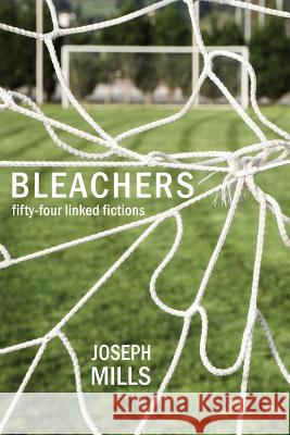 Bleachers: Fifty-Four Linked Fictions Joseph Mills 9781950413058 Press 53 - książka