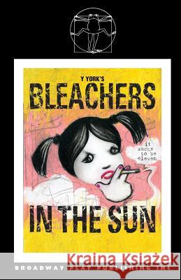 Bleachers in the Sun Y. York 9780881454369 Broadway Play Publishing Inc - książka
