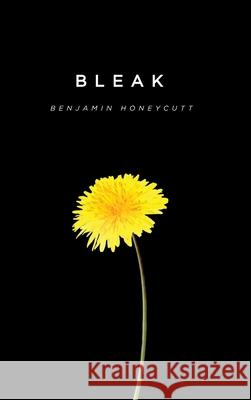 Bleak: A Story of Bullying, Rage and Survival Benjamin Honeycutt Pearl Sonnenschein Anaya Walker 9781735865379 Benjamin Honeycutt - książka
