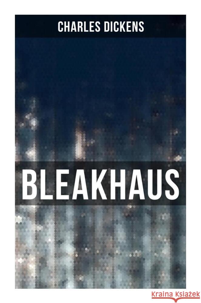 Bleakhaus Dickens, Charles 9788027249633 Musaicum Books - książka