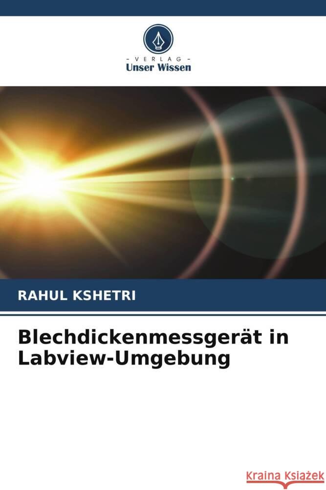 Blechdickenmessgerät in Labview-Umgebung Kshetri, Rahul 9786204861401 Verlag Unser Wissen - książka