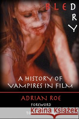 Bled Dry: A History Of Vampires In Film Adrian Roe 9780244570224 Lulu.com - książka