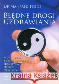 Błędne drogi uzdrawiania Heide Manfred 9788361131724 Dobry Skarbiec - książka