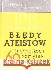 Błędy ateistów Jan Lewandowski 9788365600615 Inicjatywa Ewangelizacyjna Wejdźmy na Szczyt - książka