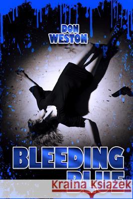 Bleeding Blue Don Weston 9780615782737 Don Weston, Author of the Billie Bly Series - książka