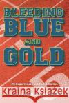 Bleeding Blue and Gold: My Experiences at UCLA Athletics Judith R. Holland 9781500873431 Createspace Independent Publishing Platform