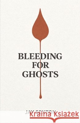 Bleeding for Ghosts Sexton, Jay 9798995821045 Sexton Press - książka